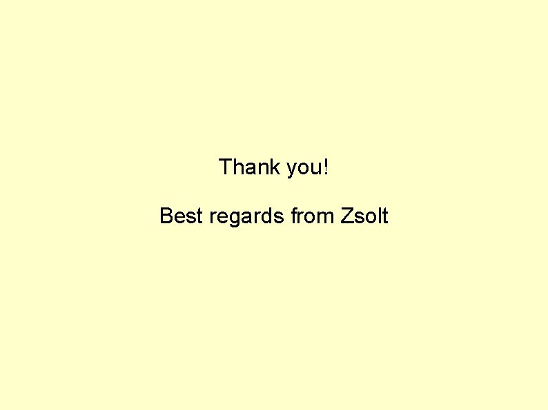 Thank you! Best regards from Zsolt 