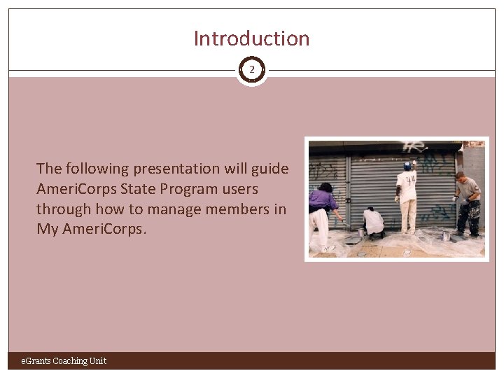 Introduction 2 The following presentation will guide Ameri. Corps State Program users through how
