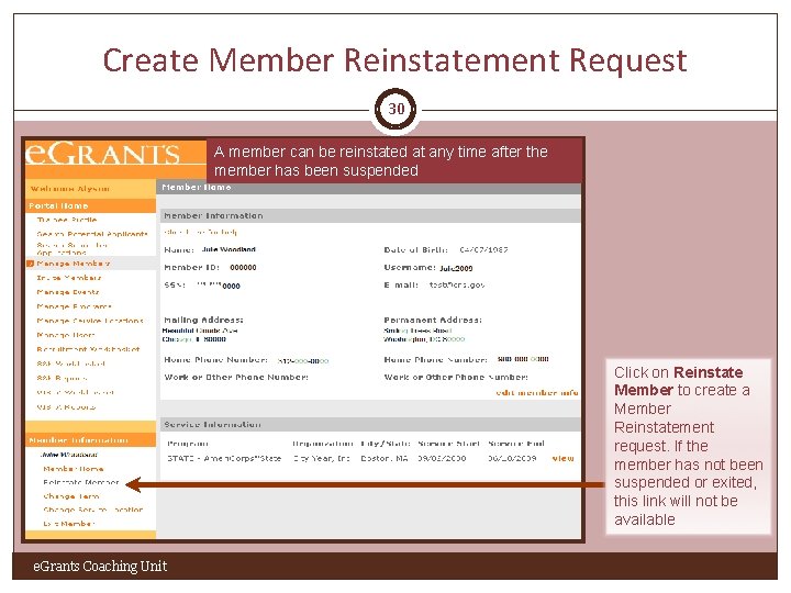 Create Member Reinstatement Request 30 A member can be reinstated at any time after