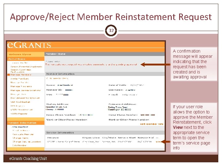 Approve/Reject Member Reinstatement Request 32 A confirmation message will appear indicating that the request