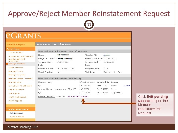 Approve/Reject Member Reinstatement Request 33 Click Edit pending update to open the Member Reinstatement