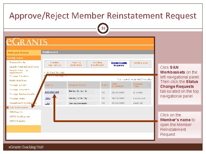 Approve/Reject Member Reinstatement Request 34 Click S&N Workbaskets on the left navigational panel. Then