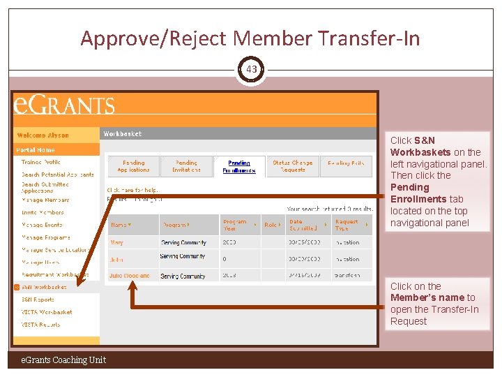Approve/Reject Member Transfer-In 43 Click S&N Workbaskets on the left navigational panel. Then click