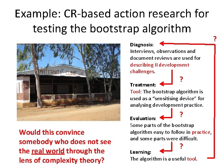 Example: CR-based action research for testing the bootstrap algorithm Diagnosis: Interviews, observations and document