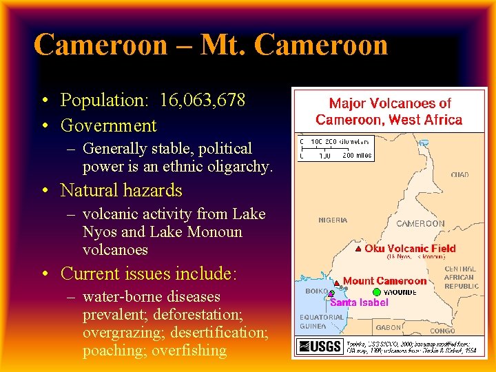 Cameroon – Mt. Cameroon • Population: 16, 063, 678 • Government – Generally stable,