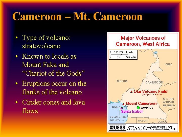Cameroon – Mt. Cameroon • Type of volcano: stratovolcano • Known to locals as