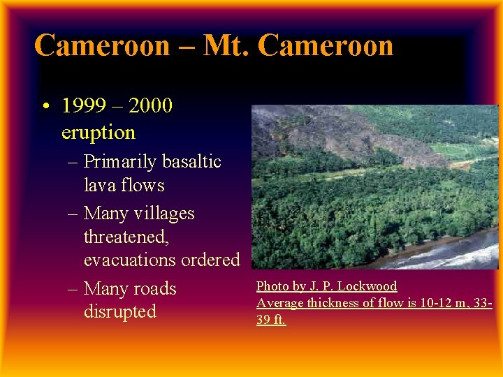 Cameroon – Mt. Cameroon • 1999 – 2000 eruption – Primarily basaltic lava flows