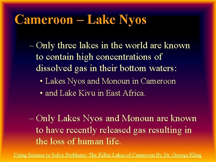 Cameroon – Lake Nyos – Only three lakes in the world are known to