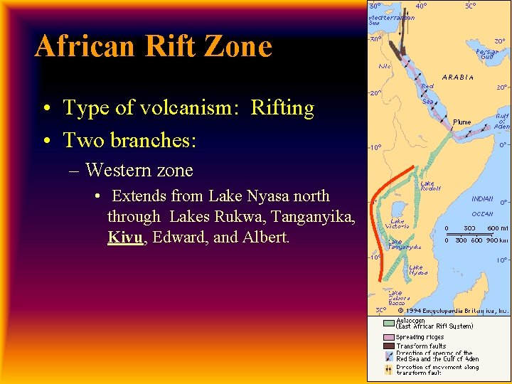 African Rift Zone • Type of volcanism: Rifting • Two branches: – Western zone