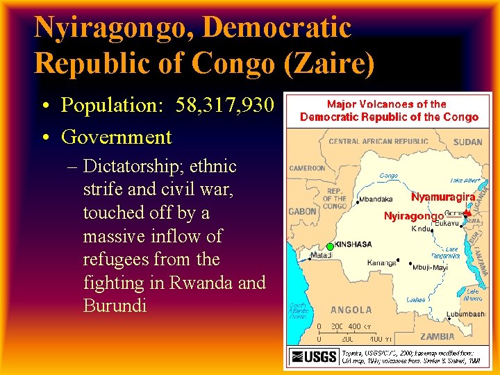 Nyiragongo, Democratic Republic of Congo (Zaire) • Population: 58, 317, 930 • Government –