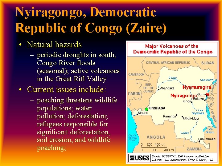 Nyiragongo, Democratic Republic of Congo (Zaire) • Natural hazards – periodic droughts in south;