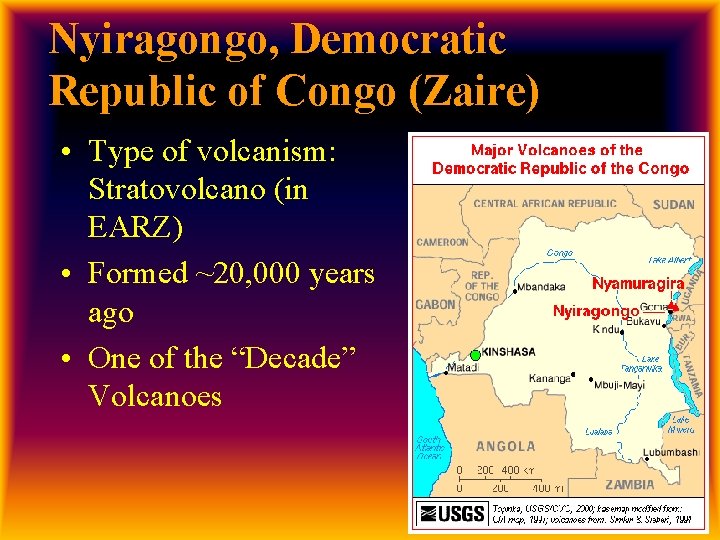 Nyiragongo, Democratic Republic of Congo (Zaire) • Type of volcanism: Stratovolcano (in EARZ) •