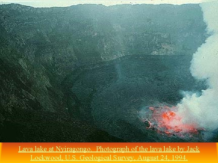 Lava lake at Nyiragongo. Photograph of the lava lake by Jack Lockwood, U. S.