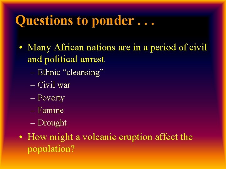 Questions to ponder. . . • Many African nations are in a period of