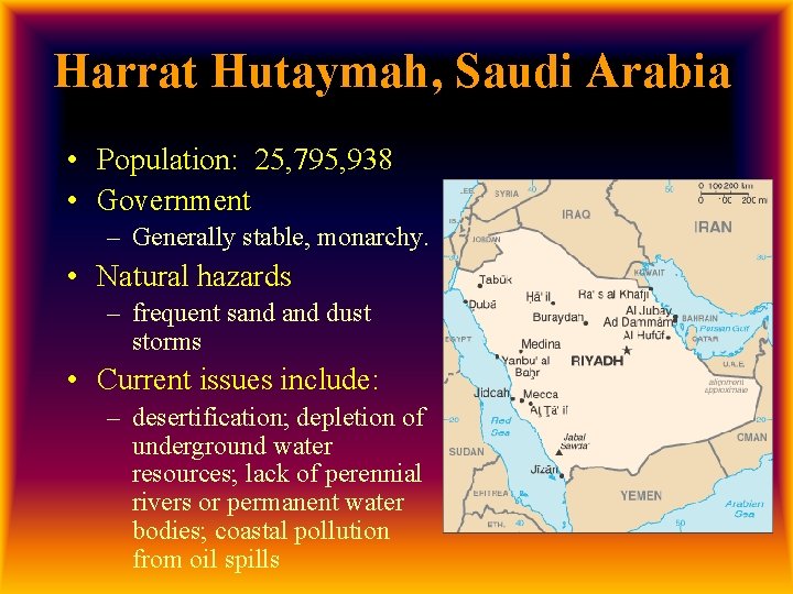 Harrat Hutaymah, Saudi Arabia • Population: 25, 795, 938 • Government – Generally stable,