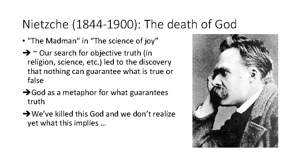 Nietzche (1844 -1900): The death of God • "The Madman“ in “The science of