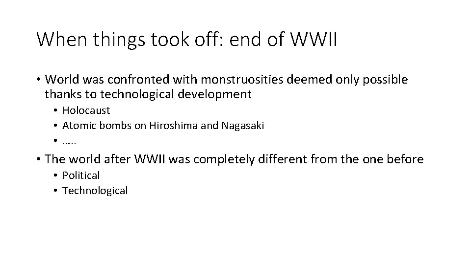 When things took off: end of WWII • World was confronted with monstruosities deemed