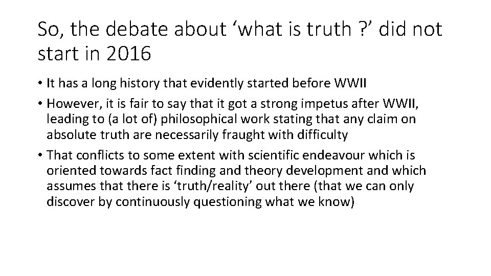 So, the debate about ‘what is truth ? ’ did not start in 2016