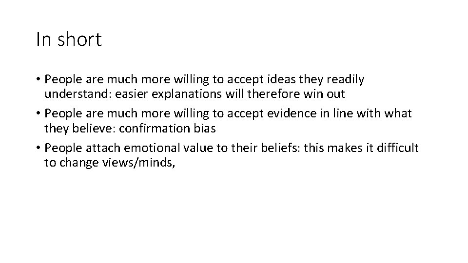 In short • People are much more willing to accept ideas they readily understand: