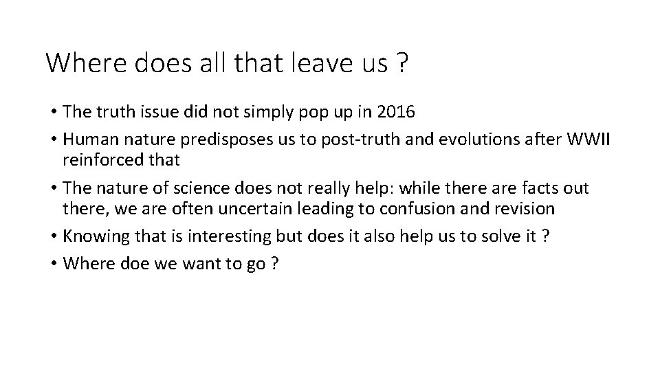 Where does all that leave us ? • The truth issue did not simply