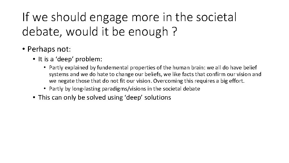 If we should engage more in the societal debate, would it be enough ?