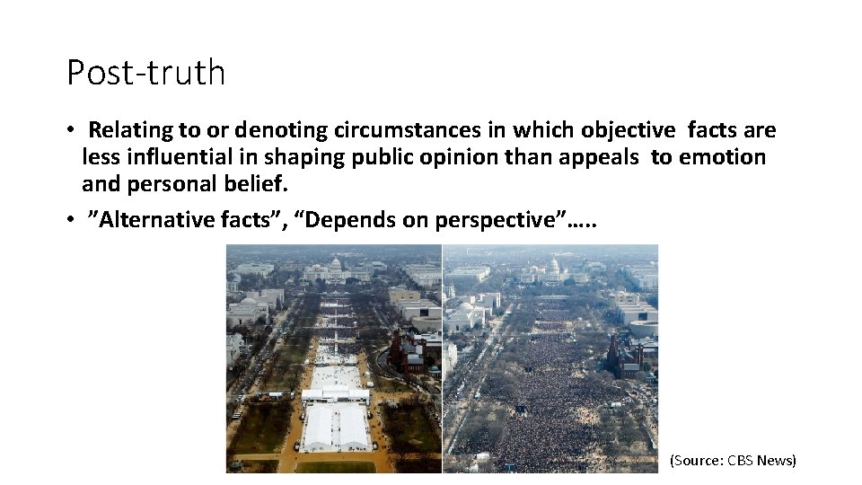Post-truth • Relating to or denoting circumstances in which objective facts are less influential