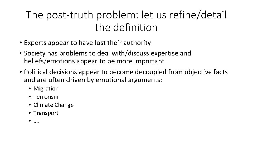 The post-truth problem: let us refine/detail the definition • Experts appear to have lost
