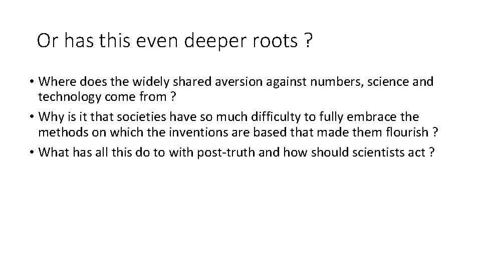 Or has this even deeper roots ? • Where does the widely shared aversion