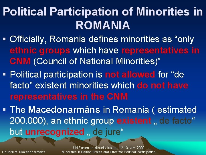 Political Participation of Minorities in ROMANIA § Officially, Romania defines minorities as “only ethnic