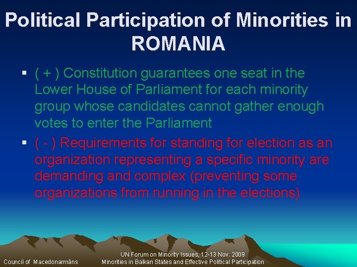 Political Participation of Minorities in ROMANIA § ( + ) Constitution guarantees one seat