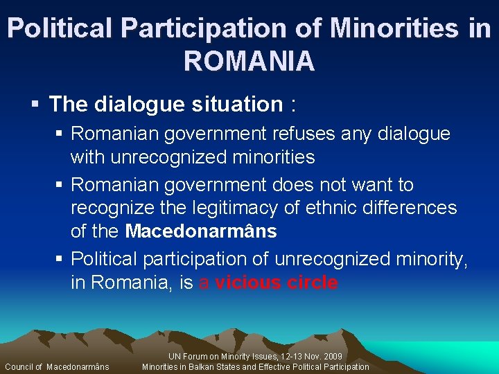 Political Participation of Minorities in ROMANIA § The dialogue situation : § Romanian government