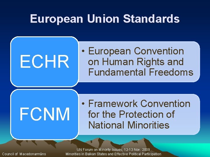 European Union Standards ECHR • European Convention on Human Rights and Fundamental Freedoms FCNM