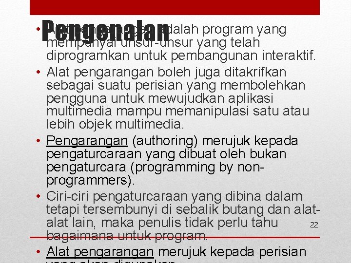 Pengenalan • Alat pengarangan adalah program yang mempunyai unsur-unsur yang telah diprogramkan untuk pembangunan