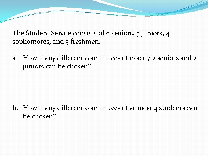 The Student Senate consists of 6 seniors, 5 juniors, 4 sophomores, and 3 freshmen.