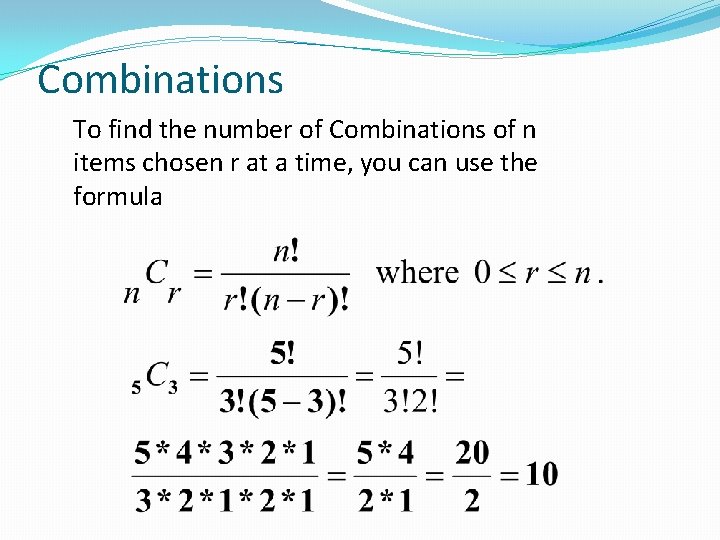 Combinations To find the number of Combinations of n items chosen r at a