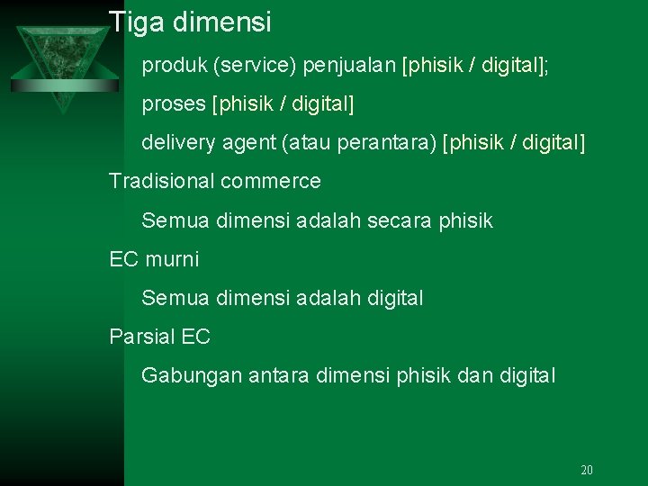 Tiga dimensi produk (service) penjualan [phisik / digital]; proses [phisik / digital] delivery agent