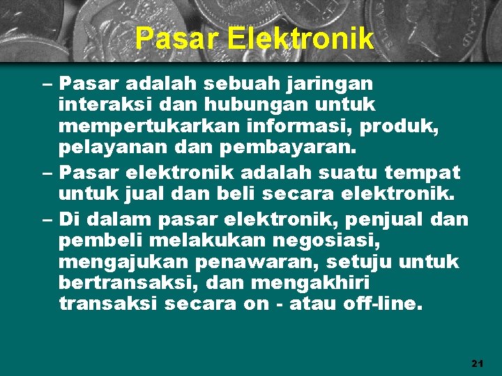 Pasar Elektronik – Pasar adalah sebuah jaringan interaksi dan hubungan untuk mempertukarkan informasi, produk,