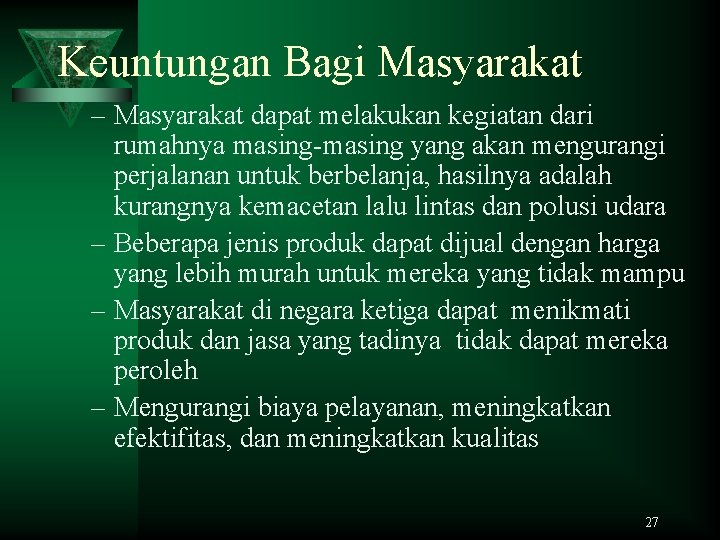 Keuntungan Bagi Masyarakat – Masyarakat dapat melakukan kegiatan dari rumahnya masing-masing yang akan mengurangi