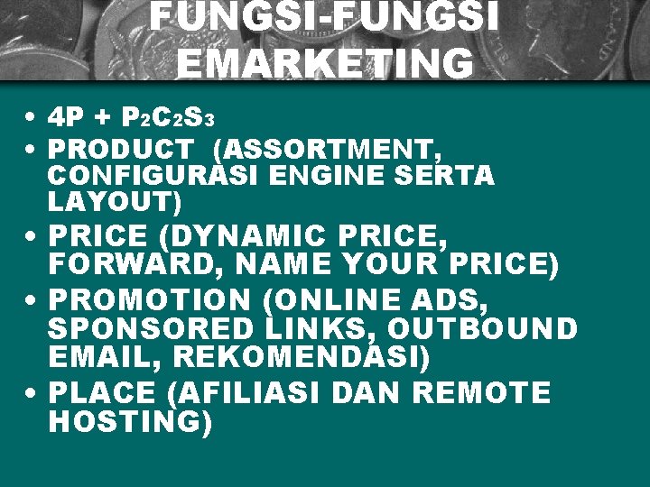 FUNGSI-FUNGSI EMARKETING • 4 P + P 2 C 2 S 3 • PRODUCT