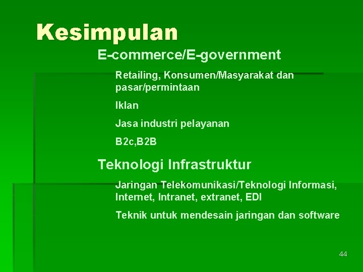 Kesimpulan E-commerce/E-government Retailing, Konsumen/Masyarakat dan pasar/permintaan Iklan Jasa industri pelayanan B 2 c, B