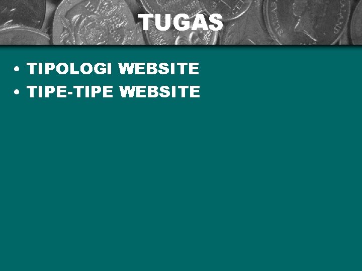 TUGAS • TIPOLOGI WEBSITE • TIPE-TIPE WEBSITE 