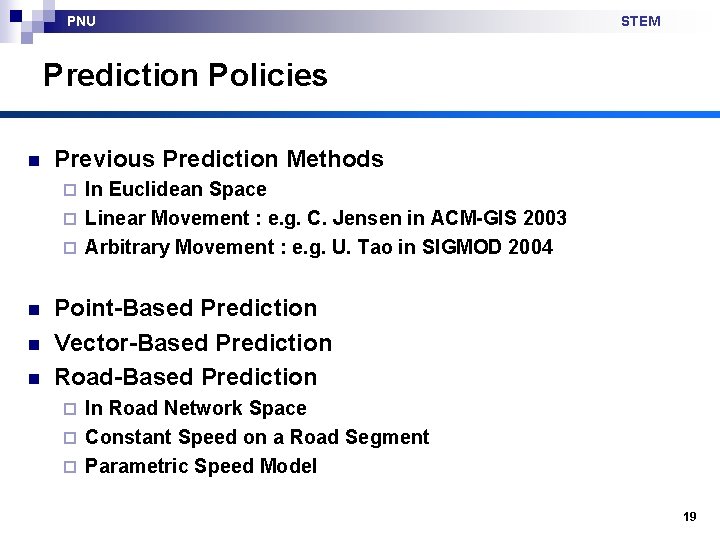 PNU STEM Prediction Policies n Previous Prediction Methods In Euclidean Space ¨ Linear Movement