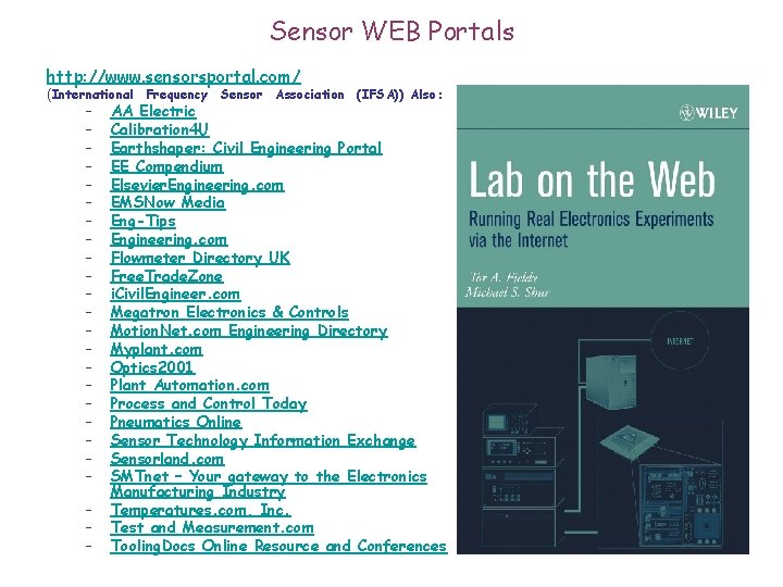 Sensor WEB Portals http: //www. sensorsportal. com/ (International Frequency Sensor Association (IFSA)) Also: –