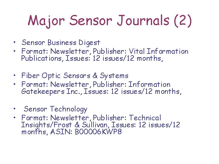 Major Sensor Journals (2) • Sensor Business Digest • Format: Newsletter, Publisher: Vital Information