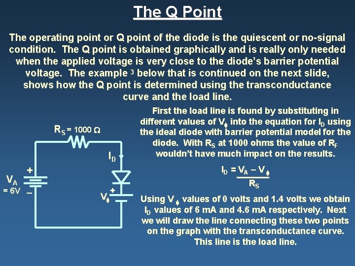 The Q Point The operating point or Q point of the diode is the