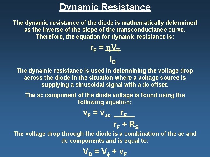 Dynamic Resistance The dynamic resistance of the diode is mathematically determined as the inverse