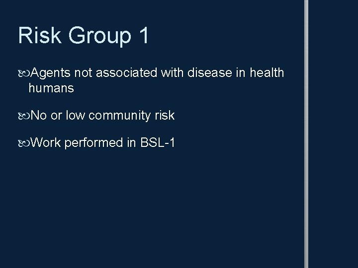 Risk Group 1 Agents not associated with disease in health humans No or low