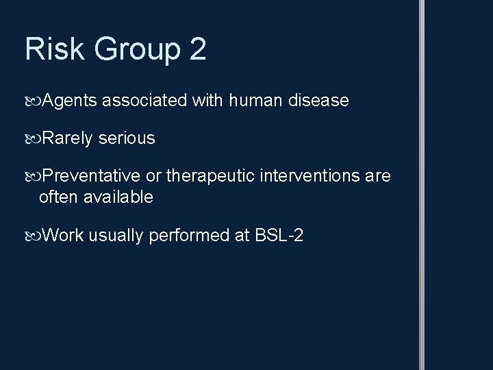 Risk Group 2 Agents associated with human disease Rarely serious Preventative or therapeutic interventions