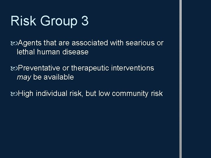 Risk Group 3 Agents that are associated with searious or lethal human disease Preventative
