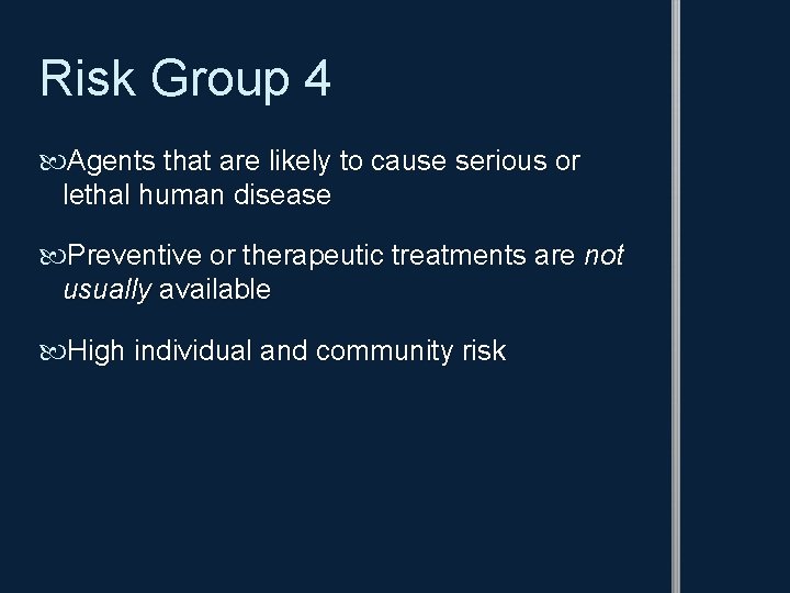 Risk Group 4 Agents that are likely to cause serious or lethal human disease